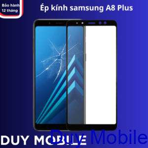 Ép kính samsung A8 Plus