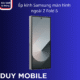 Ep kinh Samsung Galaxy Z Fold 6